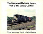 The Northeast Railroad Scene, Volume 5: The Jersey Central, A Brief Look Before Conrail